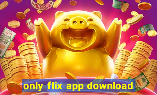 only flix app download